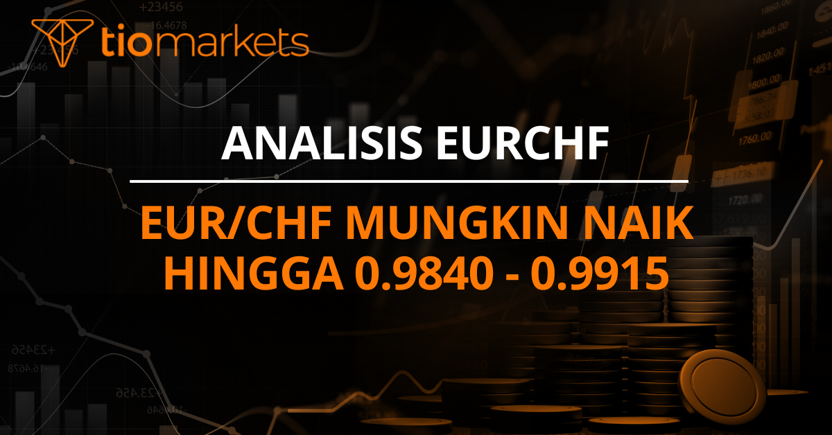 EUR/CHF mungkin naik hingga 0.9840 - 0.9915